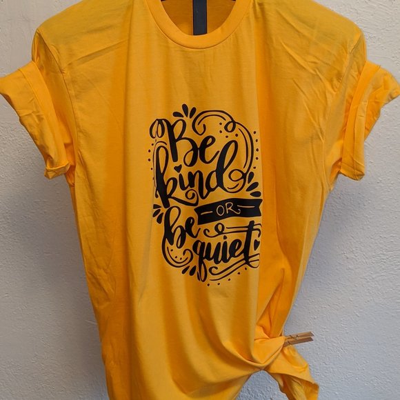Tops - BE KIND OR BE QUIET FUNNY TEE SHIRT XL
